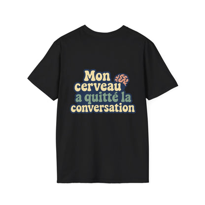 T-Shirt unisexe «Mon cerveau a quitté la conversation»